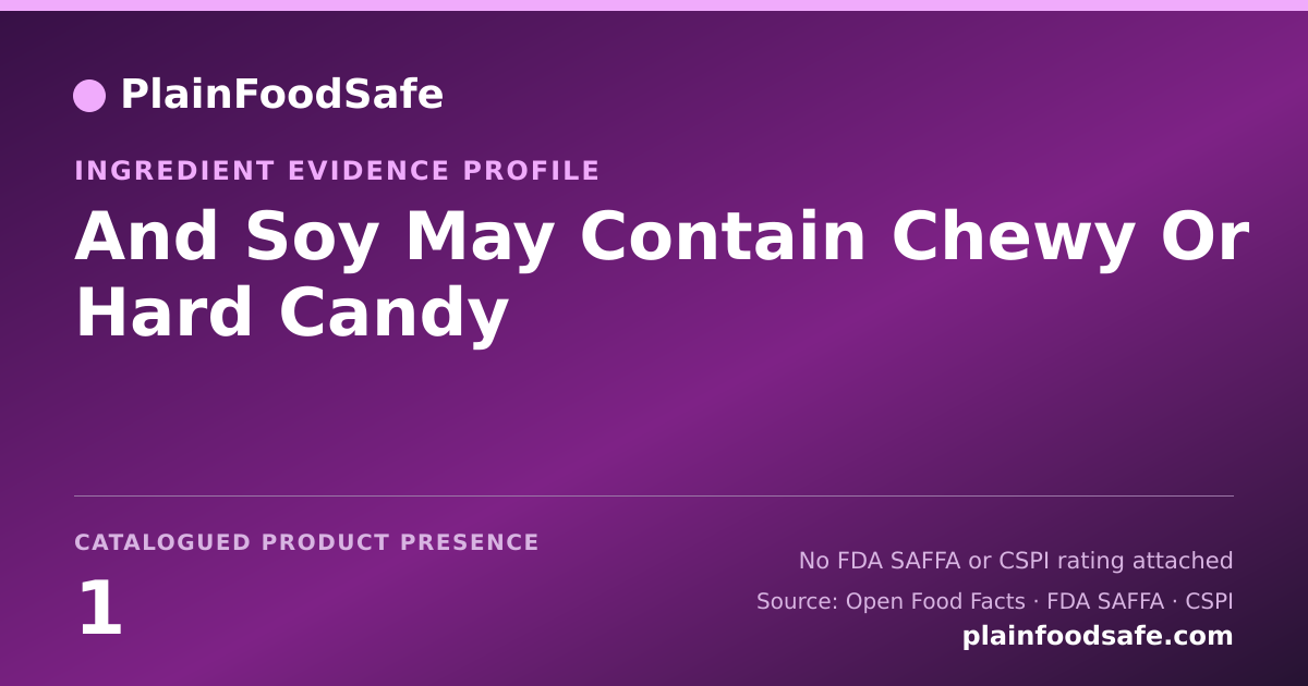 Share card for And Soy May Contain Chewy Or Hard Candy Food Ingredient Evidence Profile