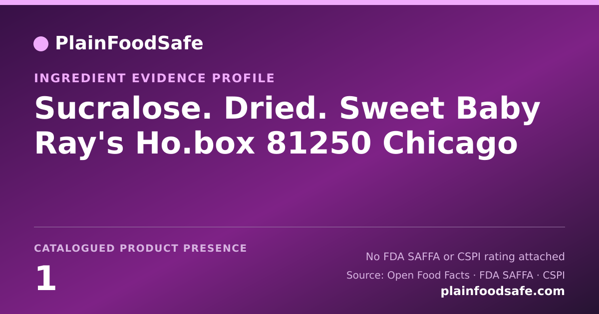 Share card for Sucralose. Dried. Sweet Baby Ray's Ho.box 81250 Chicago Food Ingredient Evidence Profile