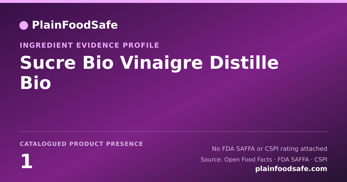Share card for Sucre Bio Vinaigre Distille Bio Food Ingredient Evidence Profile