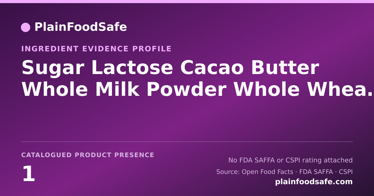 Share card for Sugar Lactose Cacao Butter Whole Milk Powder Whole Wheat Flour Vegetable Oil Food Ingredient Evidence Profile