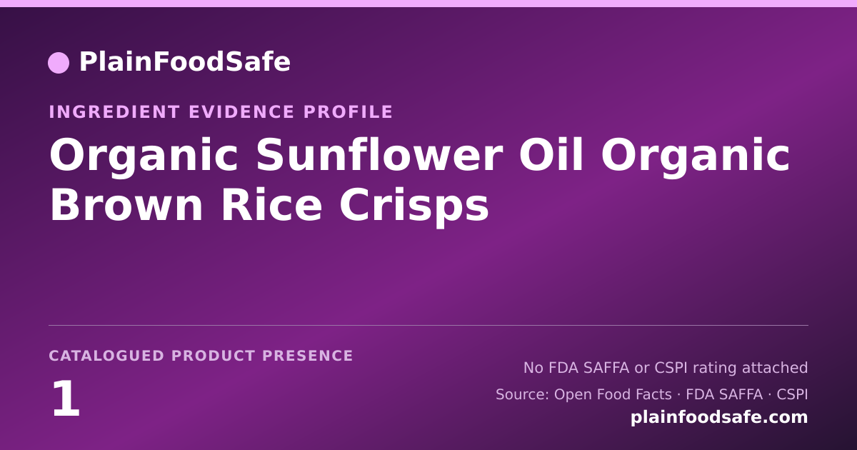Share card for Organic Sunflower Oil Organic Brown Rice Crisps Food Ingredient Evidence Profile
