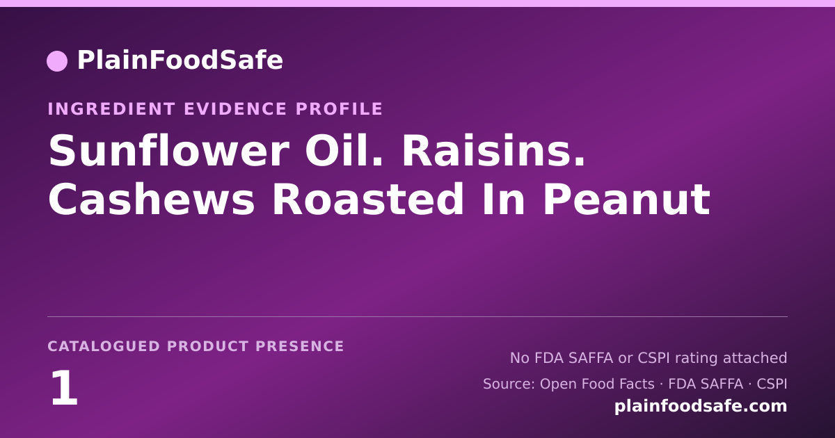 Share card for Sunflower Oil. Raisins. Cashews Roasted In Peanut Food Ingredient Evidence Profile