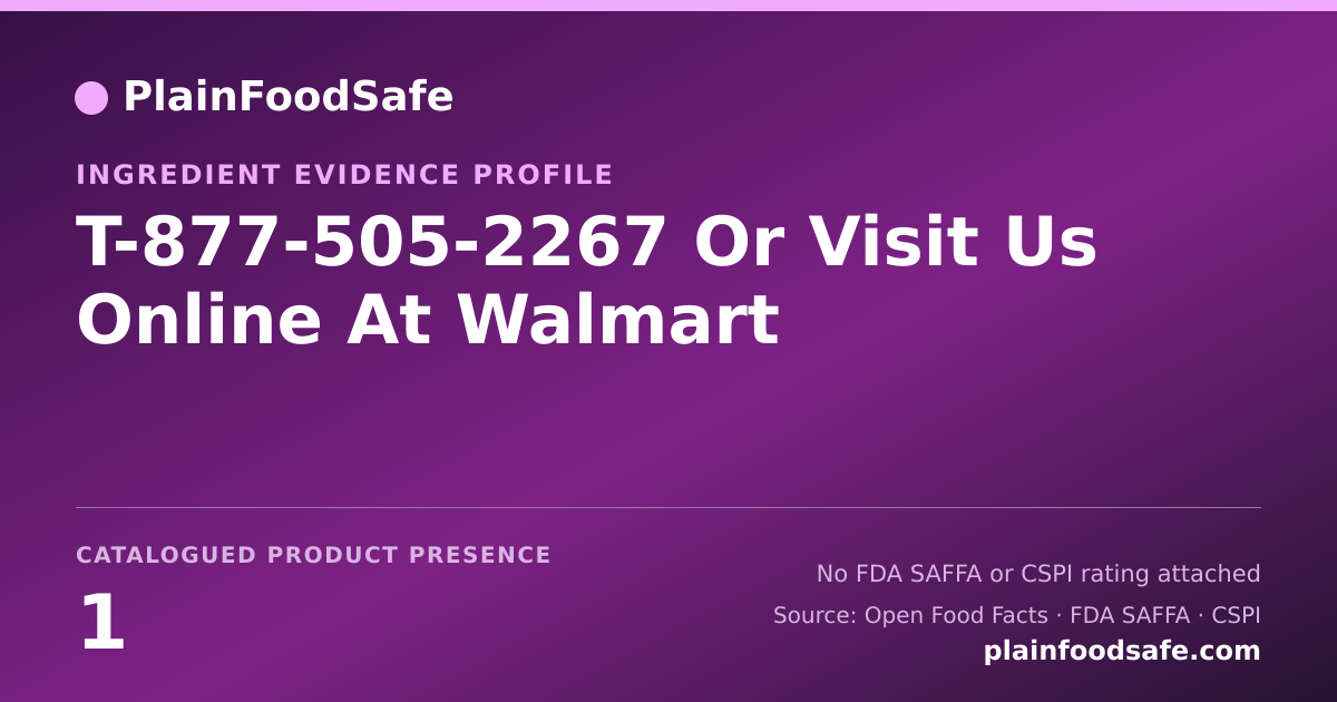 Share card for T-877-505-2267 Or Visit Us Online At Walmart Food Ingredient Evidence Profile