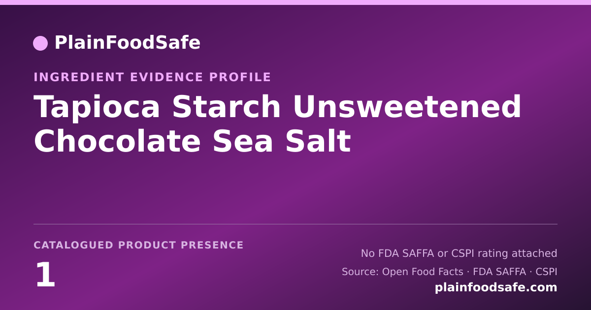Share card for Tapioca Starch Unsweetened Chocolate Sea Salt Food Ingredient Evidence Profile