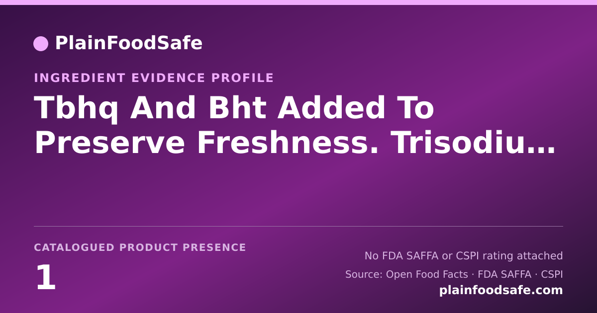 Share card for Tbhq And Bht Added To Preserve Freshness. Trisodium Phosphate Food Ingredient Evidence Profile
