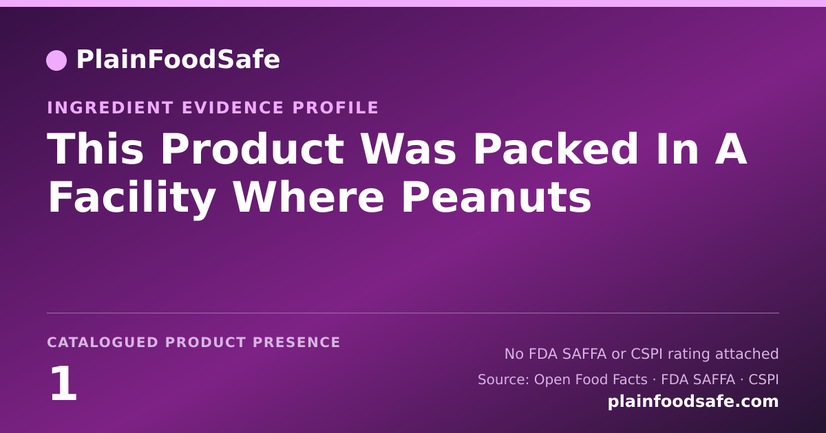 Share card for This Product Was Packed In A Facility Where Peanuts Food Ingredient Evidence Profile