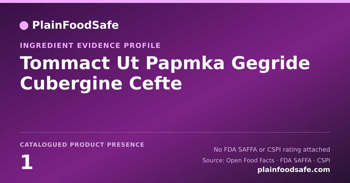 Share card for Tommact Ut Papmka Gegride Cubergine Cefte Food Ingredient Evidence Profile