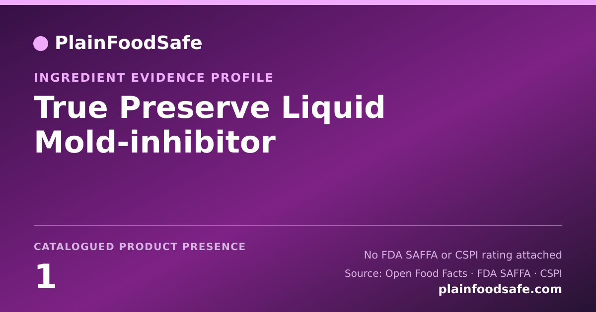 Share card for True Preserve Liquid Mold-inhibitor Food Ingredient Evidence Profile