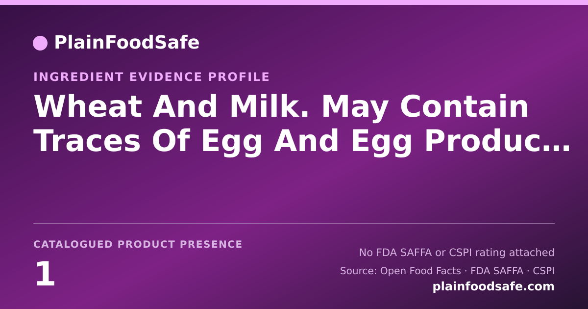 Share card for Wheat And Milk. May Contain Traces Of Egg And Egg Products Food Ingredient Evidence Profile