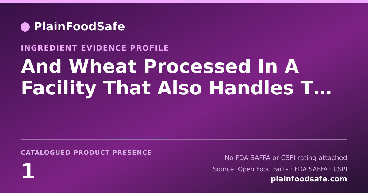 Share card for And Wheat Processed In A Facility That Also Handles Tree Nut Ingredients Food Ingredient Evidence Profile