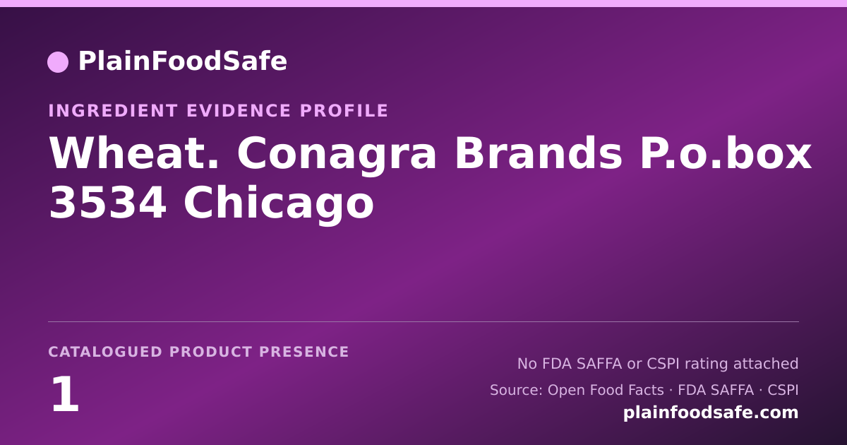 Share card for Wheat. Conagra Brands P.o.box 3534 Chicago Food Ingredient Evidence Profile