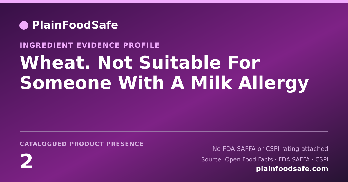 Share card for Wheat. Not Suitable For Someone With A Milk Allergy Food Ingredient Evidence Profile