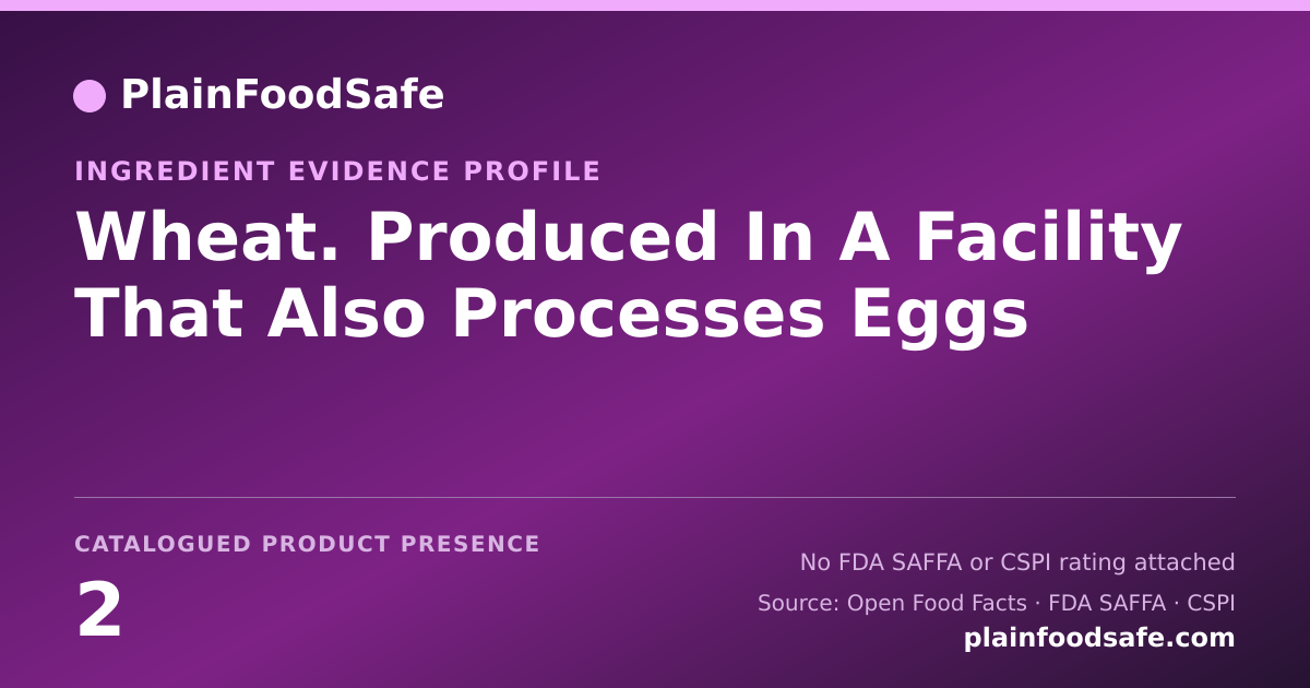 Share card for Wheat. Produced In A Facility That Also Processes Eggs Food Ingredient Evidence Profile