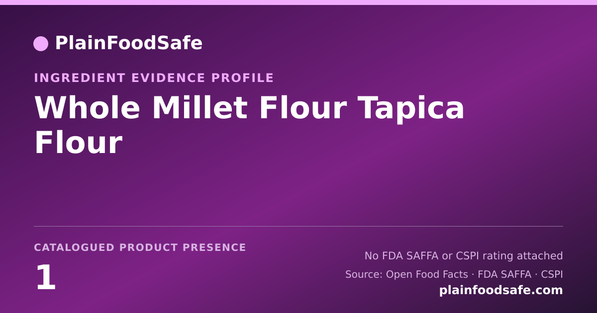 Share card for Whole Millet Flour Tapica Flour Food Ingredient Evidence Profile