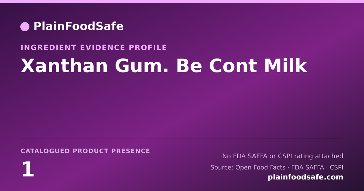 Share card for Xanthan Gum. Be Cont Milk Food Ingredient Evidence Profile