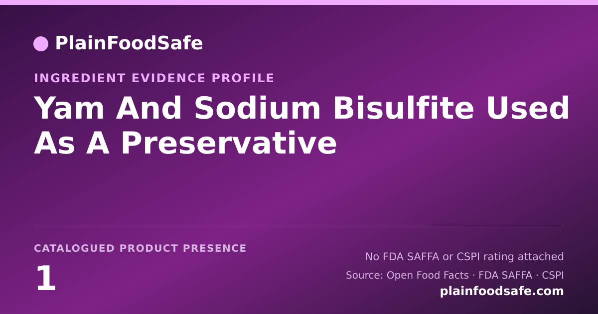 Share card for Yam And Sodium Bisulfite Used As A Preservative Food Ingredient Evidence Profile