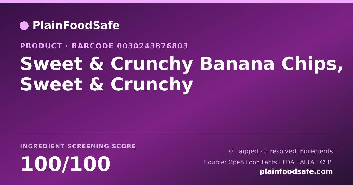 Share card for Sweet & Crunchy Banana Chips, Sweet & Crunchy Food Ingredient Profile