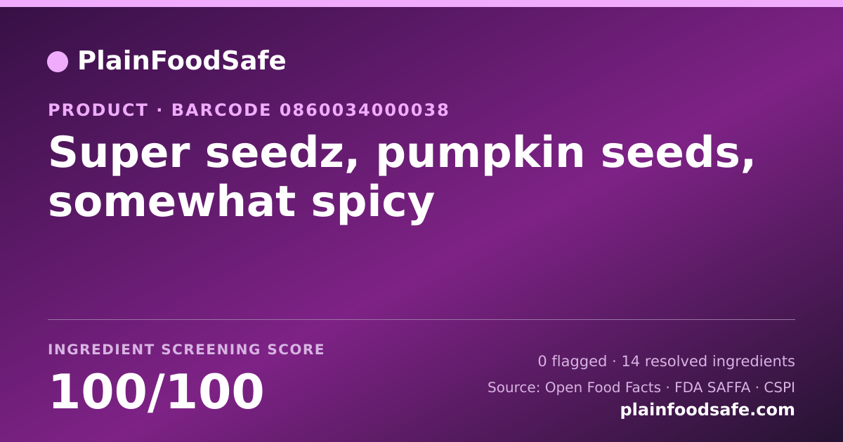 Share card for Super seedz, pumpkin seeds, somewhat spicy Food Ingredient Profile
