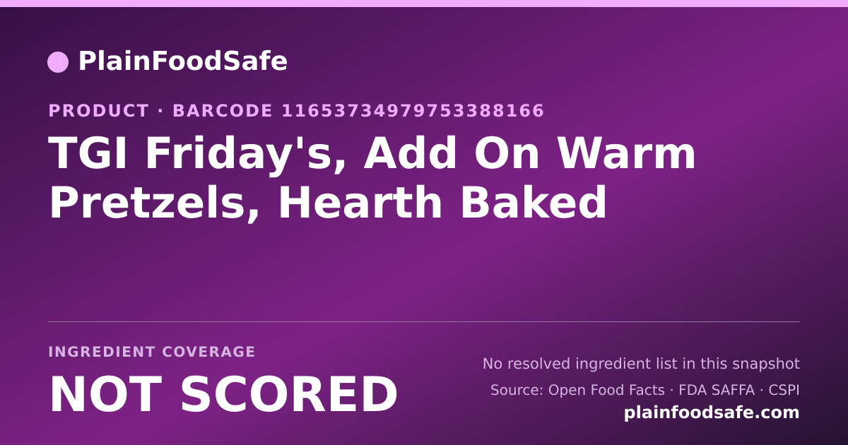 Share card for TGI Friday's, Add On Warm Pretzels, Hearth Baked Food Ingredient Profile