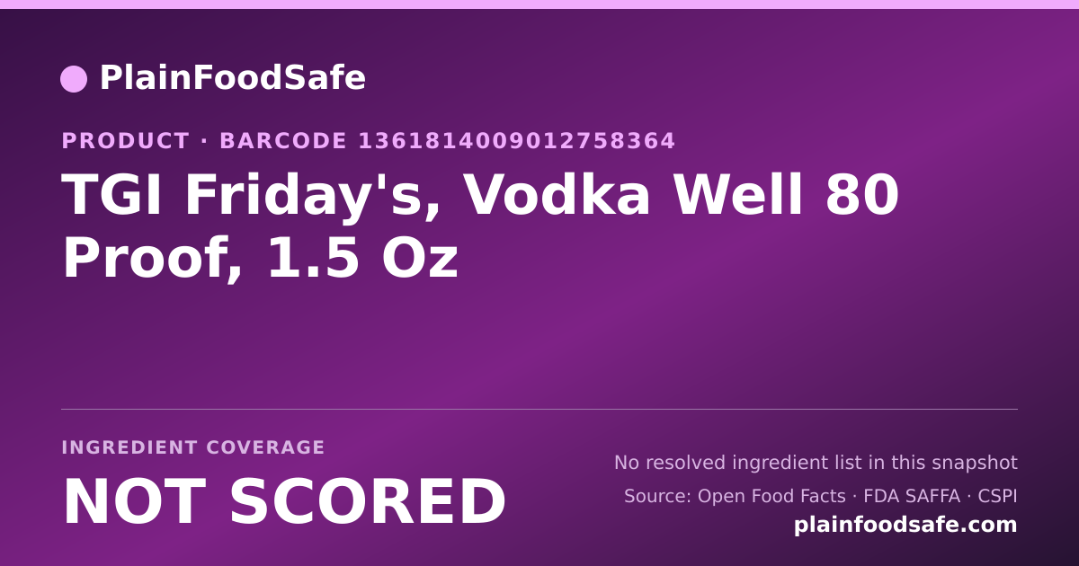Share card for TGI Friday's, Vodka Well 80 Proof, 1.5 Oz Food Ingredient Profile