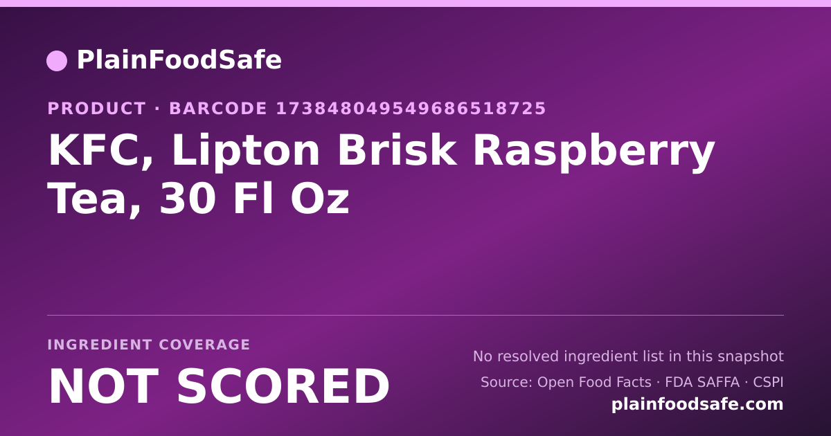 Share card for KFC, Lipton Brisk Raspberry Tea, 30 Fl Oz Food Ingredient Profile